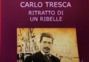 “CARLO TRESCA, RITRATTO DI UN RIBELLE”, SARA’ PRESENTATA LA PRIMA EDIZIONE ITALIANA DEL LIBRO